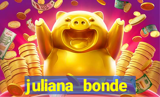juliana bonde mostrando tudo